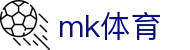 MK体育中文官方网站首页 - MK在线登录